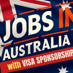 Jobs in Australia with 5-Year Visa Sponsorship for Immigrants